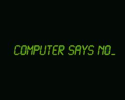 computer screen saying, "computer says no"